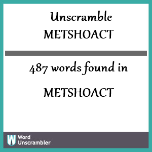 487 words unscrambled from metshoact