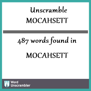 487 words unscrambled from mocahsett