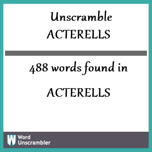 488 words unscrambled from acterells