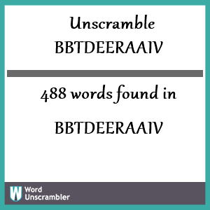 488 words unscrambled from bbtdeeraaiv