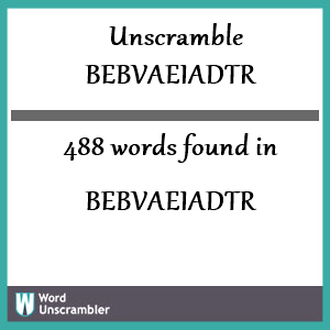 488 words unscrambled from bebvaeiadtr