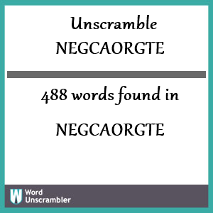 488 words unscrambled from negcaorgte