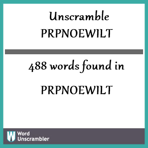 488 words unscrambled from prpnoewilt