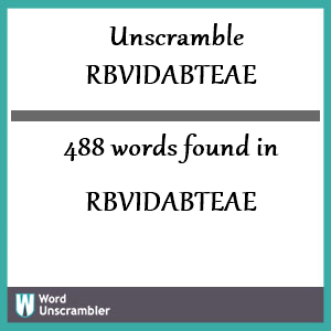 488 words unscrambled from rbvidabteae