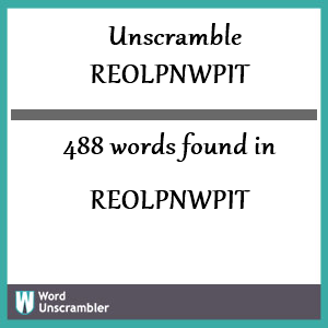 488 words unscrambled from reolpnwpit