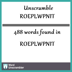 488 words unscrambled from roeplwpnit