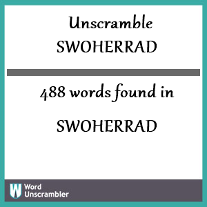 488 words unscrambled from swoherrad