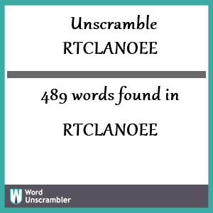 489 words unscrambled from rtclanoee