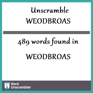 489 words unscrambled from weodbroas