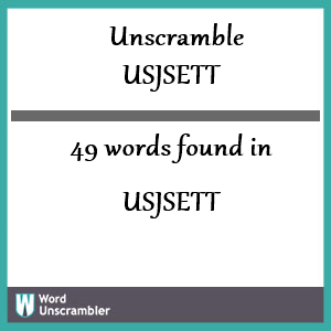 49 words unscrambled from usjsett