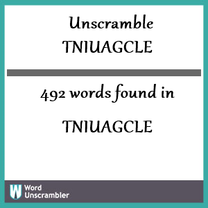 492 words unscrambled from tniuagcle