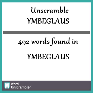 492 words unscrambled from ymbeglaus