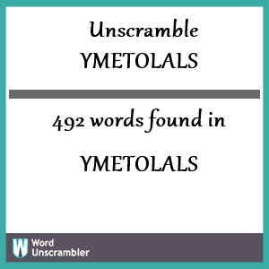 492 words unscrambled from ymetolals