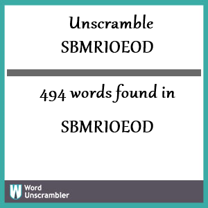 494 words unscrambled from sbmrioeod