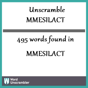 495 words unscrambled from mmesilact