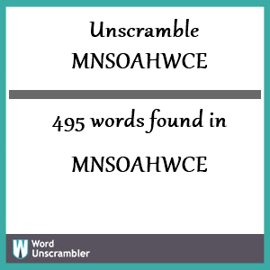 495 words unscrambled from mnsoahwce