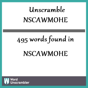 495 words unscrambled from nscawmohe