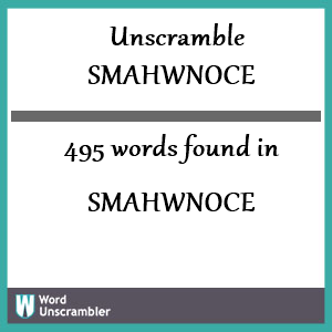 495 words unscrambled from smahwnoce