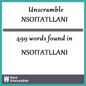499 words unscrambled from nsoitatllani