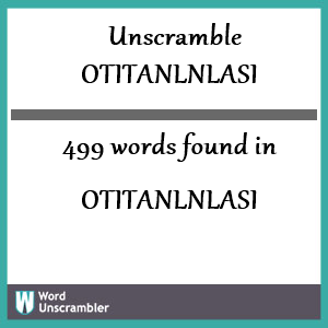 499 words unscrambled from otitanlnlasi