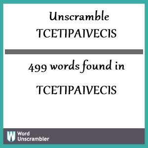 499 words unscrambled from tcetipaivecis