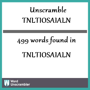 499 words unscrambled from tnltiosaialn