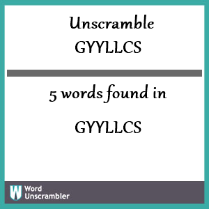5 words unscrambled from gyyllcs