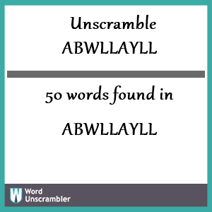 50 words unscrambled from abwllayll