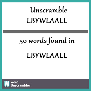 50 words unscrambled from lbywlaall