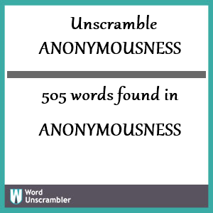 505 words unscrambled from anonymousness