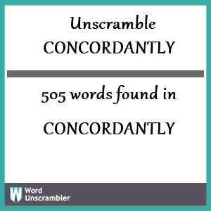 505 words unscrambled from concordantly