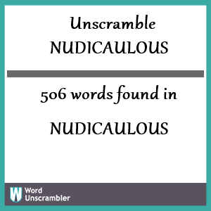 506 words unscrambled from nudicaulous