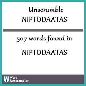507 words unscrambled from niptodaatas