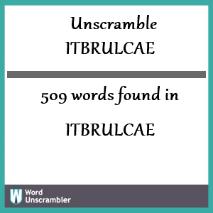 509 words unscrambled from itbrulcae