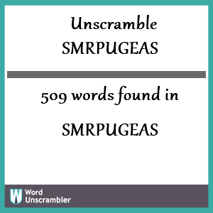 509 words unscrambled from smrpugeas