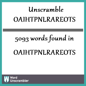 5093 words unscrambled from oaihtpnlrareots