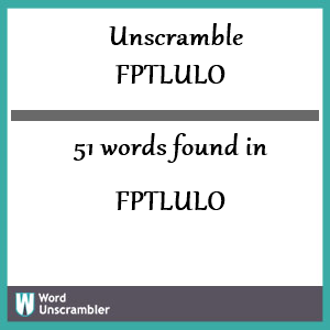 51 words unscrambled from fptlulo