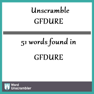 51 words unscrambled from gfdure