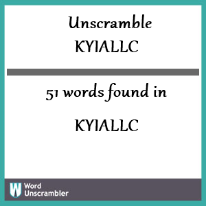 51 words unscrambled from kyiallc