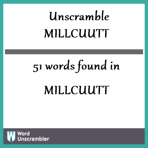 51 words unscrambled from millcuutt