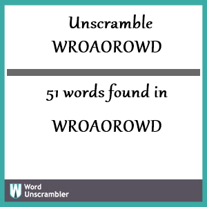 51 words unscrambled from wroaorowd