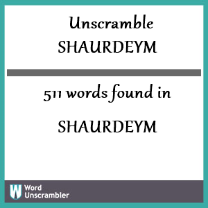 511 words unscrambled from shaurdeym