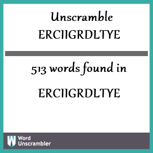 513 words unscrambled from erciigrdltye
