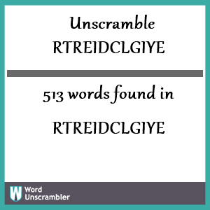 513 words unscrambled from rtreidclgiye