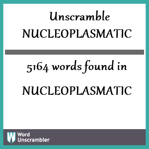5164 words unscrambled from nucleoplasmatic