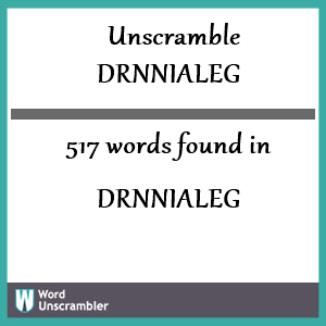 517 words unscrambled from drnnialeg