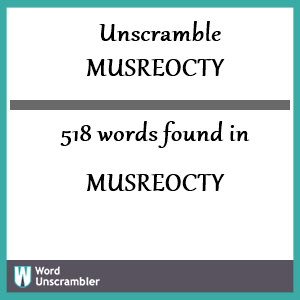 518 words unscrambled from musreocty