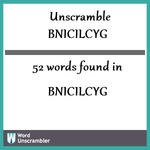 52 words unscrambled from bnicilcyg