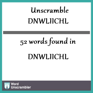52 words unscrambled from dnwliichl