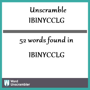52 words unscrambled from ibinycclg